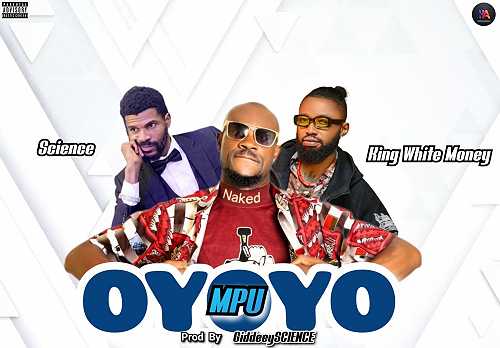‎Download Mp3: MPU – OYOYO Ft. Science, King White Money, (Prod. By GideeySCIENCE) @HeisAustine ‎Download Mp3: MPU – OYOYO Ft. Science, King White Money, (Prod. By GideeySCIENCE) @HeisAustine
